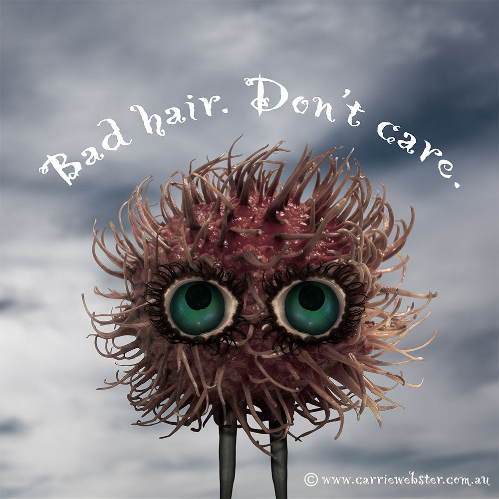 Bad hair. Don't care.