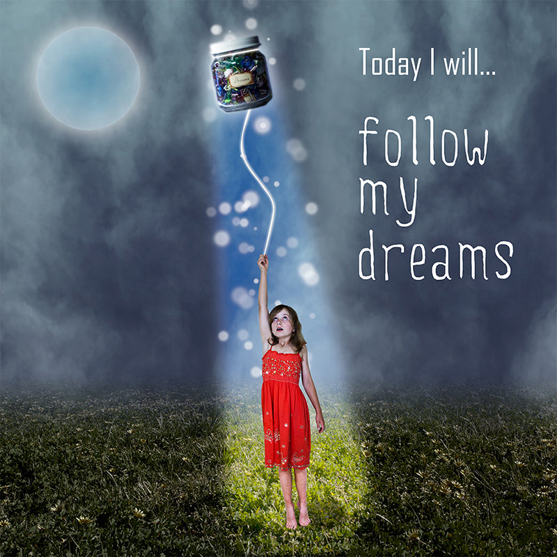 Follow your dreams